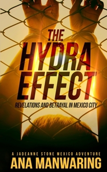 Paperback The Hydra Effect: Revelations and Betrayal in Mexico City Book