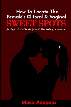 Paperback The Sweet Spot: An Explicit Guide On Sexual Pleasuring In Women Book