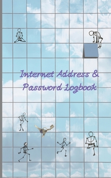 Internet address & password logbook: Funny Journal And Logbook To Protect Usernames and Passwords: Login and Private Information Keeper, Organizer ... A Journal And Logbook To Protect Username