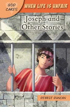 Paperback God Cares When Life Is Unfair: Joseph and Other Stories Book