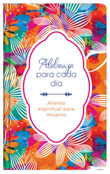 Hardcover Alabanza Para Cada Día: Aliento Espiritual Para Mujeres [Spanish] Book