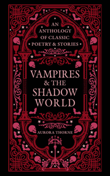 Hardcover Vampires & the Shadow World: An Anthology of Classic Poetry & Stories Book