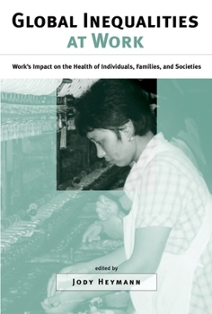 Hardcover Global Inequalities at Work: Work's Impact on the Health of Individuals, Families, and Societies Book