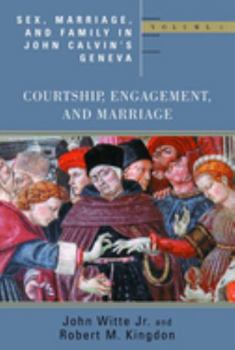 Paperback Sex, Marriage, and Family in John Calvin's Geneva: Courtship, Engagement, and Marriage Book