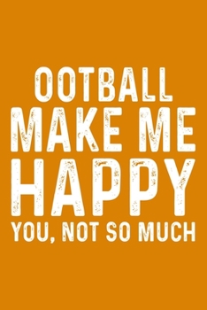 Ootball Make Me Happy You,Not So Much