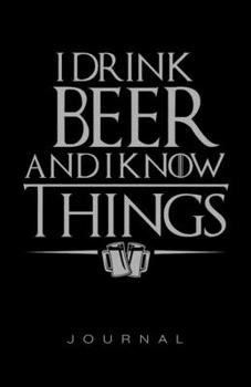 Paperback I Drink Beer And I Know Things Journal Book