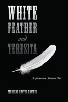 White Feather and Teresita: A Southwestern Adventure Tale