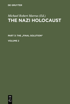 The Nazi Holocaust, Part 3: The "Final Solution", Volume 2 - Book #3.2 of the Nazi Holocaust