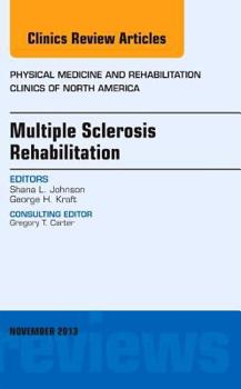 Hardcover Multiple Sclerosis Rehabilitation, an Issue of Physical Medicine and Rehabilitation Clinics: Volume 24-4 Book