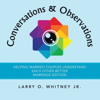 Paperback Conversations & Observations: Helping Married Couples Understand Each Other Better Marriage Edition Book