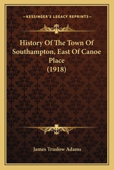 Paperback History Of The Town Of Southampton, East Of Canoe Place (1918) Book