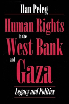 Hardcover Human Rights in the West Bank and Gaza: Legacy and Politics Book