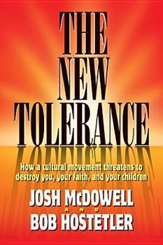 Paperback The New Tolerance: How a Cultural Movement Threatens to Destroy You, Your Faith, and Your Children. Book