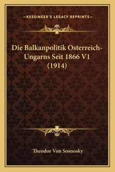 Paperback Die Balkanpolitik Osterreich-Ungarns Seit 1866 V1 (1914) [German] Book