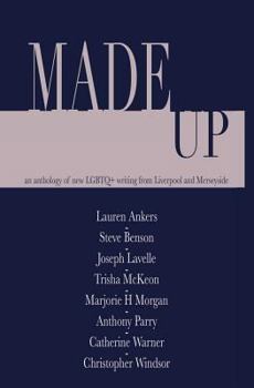 Paperback Made Up: An anthology of LGBT fiction from Liverpool and Merseyside Book