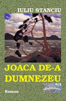 Paperback Joaca De-A Dumnezeu: Roman [Romanian] Book