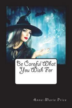 Paperback Be Careful What You Wish For Book