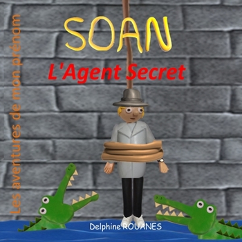 Paperback Soan l'Agent Secret: Les aventures de mon prénom [French] Book