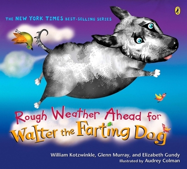 Rough Weather Ahead for Walter the Farting Dog - Book #3 of the Walter the Farting Dog
