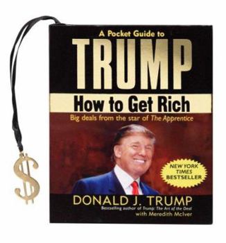 Hardcover A Pocket Guide to Trump: How to Get Rich [With Dollar Sign Charm] Book