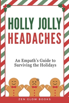 Paperback Holly Jolly Headaches: An Empath's Guide to Surviving the Holidays Book