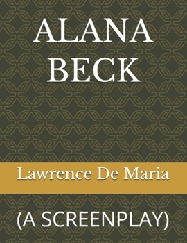ALANA BECK: (A SCREENPLAY)