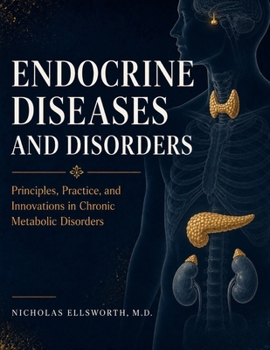Paperback Endocrine Diseases and Disorders: Principles, Practice, and Innovations in Chronic Metabolic Disorders Book