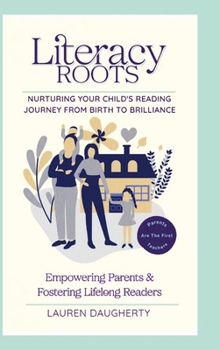 Literacy Roots: Nurturing Your Child's Reading Journey from Birth to Brilliance