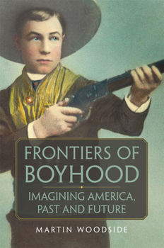 Hardcover Frontiers of Boyhood: Imagining America, Past and Future Book