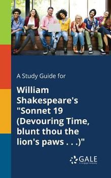 Paperback A Study Guide for William Shakespeare's "Sonnet 19 (Devouring Time, Blunt Thou the Lion's Paws . . .)" Book
