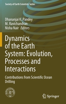 Hardcover Dynamics of the Earth System: Evolution, Processes and Interactions: Contributions from Scientific Ocean Drilling Book