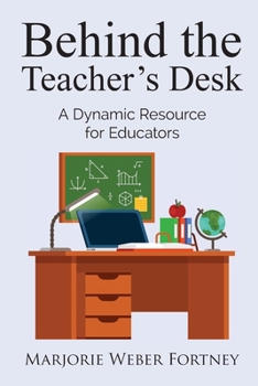 Paperback Behind the Teacher's Desk: A Dynamic Resource for Educators Book