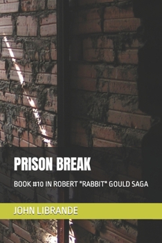 Paperback Prison Break: Book #10 in Robert "Rabbit" Gould Saga Book
