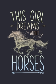Paperback This Girl Dreams About Horses: Horse Lined Notebook, Journal, Organizer, Diary, Composition Notebook, Gifts for Horse Riders and Lovers Book