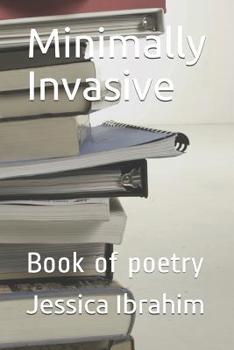Paperback Minimally Invasive: Book of poetry Book