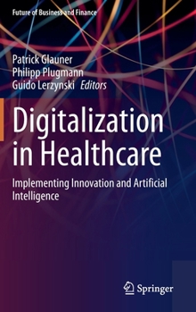 Hardcover Digitalization in Healthcare: Implementing Innovation and Artificial Intelligence Book