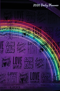 2020 Daily Planner: Love In All Colors 2020 Daily Calendar With Goal Setting Section and Habit Tracking Pages, 6x9