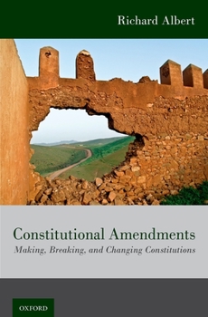 Hardcover Constitutional Amendments: Making, Breaking, and Changing Constitutions Book