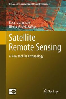 Hardcover Satellite Remote Sensing: A New Tool for Archaeology Book
