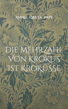 Paperback Die Mehrzahl von Krokus ist Kroküsse [German] Book