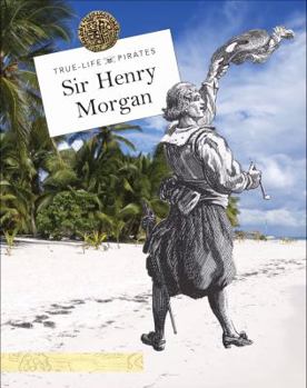 Sir Henry Morgan - Book  of the True Life Pirates
