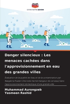 Paperback Danger silencieux: Les menaces cachées dans l'approvisionnement en eau des grandes villes [French] Book