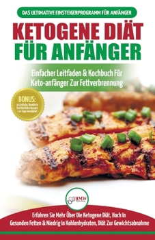 Paperback Ketogene Diät Für Anfänger: Anfängerfehler Bei Der Ketogenen Diät Für Männer Und Frauen Endlich Aufgedeckt (Ketogene Diät, Ketose, Keto-diät, Low- [German] Book