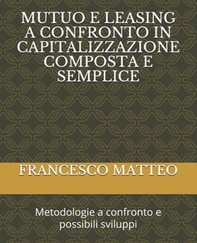 Paperback Mutuo E Leasing a Confronto Con Canoni in Capitalizzazione Semplice [Italian] Book