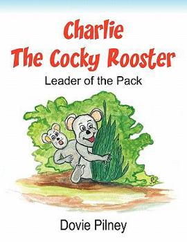 Charlie The Cocky Rooster: Leader of the Pack