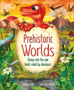 Hardcover Prehistoric Worlds: Stomp Into the Epic Lands Ruled by Dinosaurs Book