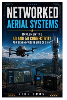 Paperback Networked Aerial Systems: Implementing 4G and 5G Connectivity for Beyond Visual Line of Sight Book