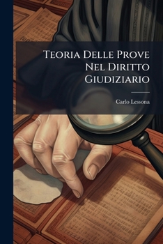Paperback Teoria Delle Prove Nel Diritto Giudiziario: Giuramento. Prova Scritta... [Italian] Book