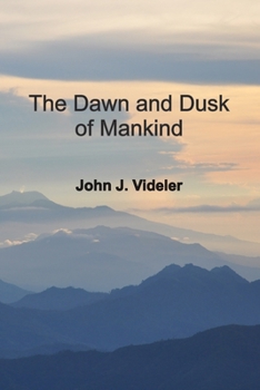 Paperback The Dawn & Dusk of Mankind: A Genesis based on biological evidence Book
