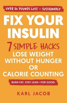 Paperback Fix Your Insulin: 7 Simple Hacks to Lose Weight Without Hunger or Calorie Counting Book